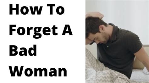 how to forget a bad woman youtube