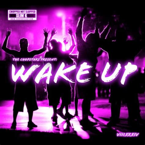 Wakeup Mixtape Hosted By Dj Slim K Chopstars