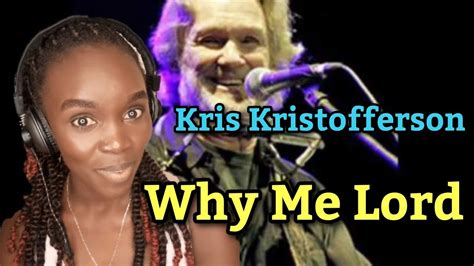 Kris Kristofferson Why Me Lord Reaction Youtube