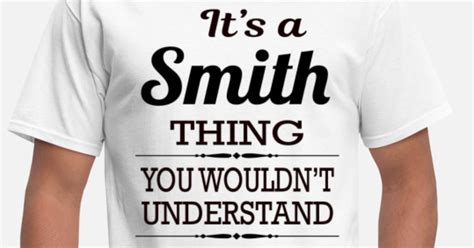 Its A Smith Thing You Wouldnt Understand Mens T Shirt Spreadshirt
