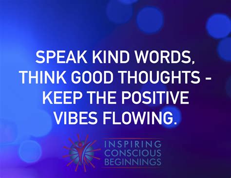 Speak Kind Words And Think Good Thoughts Inspiring Conscious Beginnings