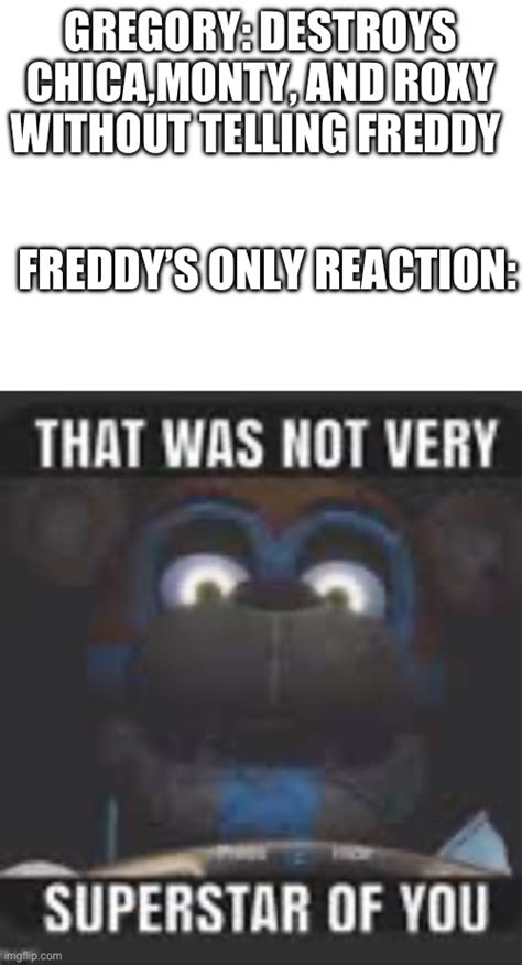 Hey Freddy Look What I Did Imgflip
