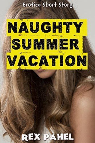 Naughty Summer Vacation Erotica Short Story By Rex Pahel Goodreads