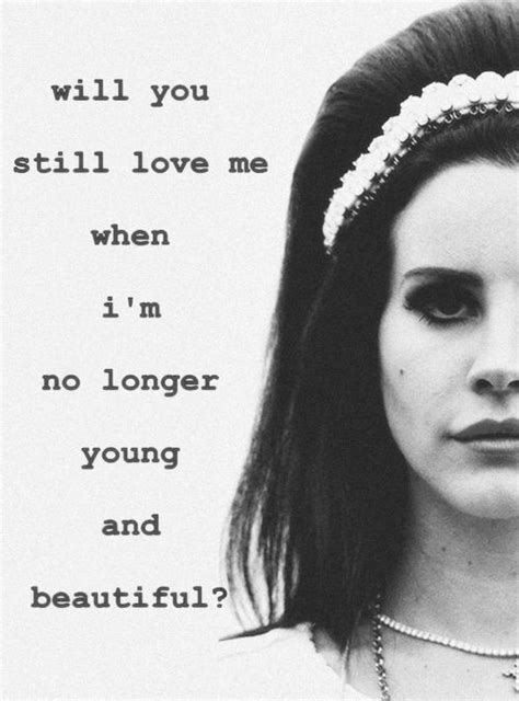 Pin By Mackenzie Cheyenne On Lana Del Rey Young And Beautiful Beautiful Quotes Beautiful