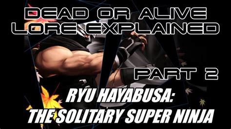 Dead Or Alive Lore Explained Part 2 Ryu Hayabusa The Solitary Super Ninja Free Step Dodge