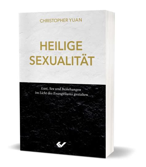 heilige sexualität von christopher yuan autor