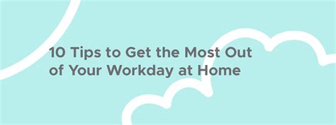 10 Tips To Get The Most Out Of Your Workday At Home Sky Avenue