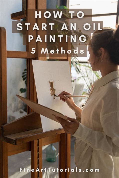 There Are 5 Established Methods To Starting An Oil Painting That Will