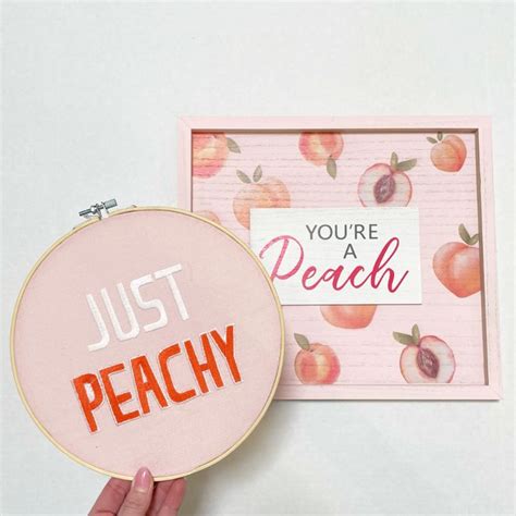 Way To Celebrate Just Peachy Stitched Sign And Youre A Peach