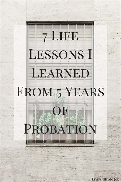 7 Life Lessons I Learned From 5 Years Of Probation Erins Inside Job