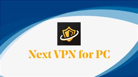 Download Next Vpn For Pc Windows 1110