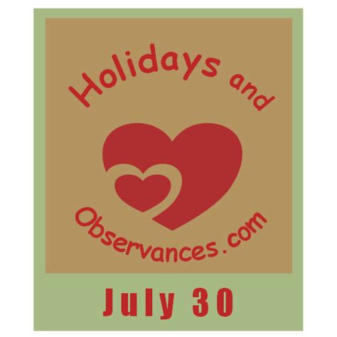 July 30 Holidays And Observances Events History Recipe And More