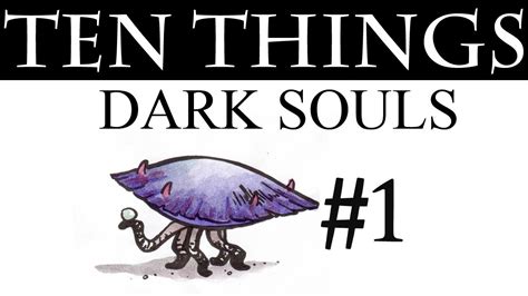 The First 10 Things You Didnt Know About Dark Souls Youtube