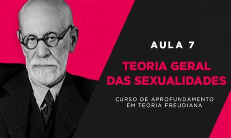 Aula 7 Os Três Ensaios Sobre A Sexualidade De Sigmund Freud Escola De Psicanálise Estrutural