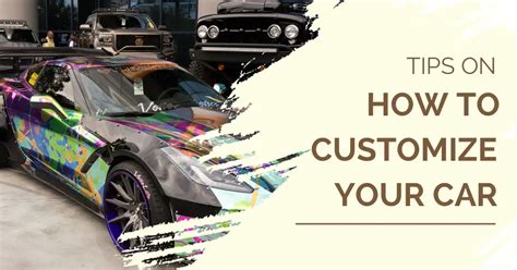 How To Customize Your Car Pro Tips Yous Should Know