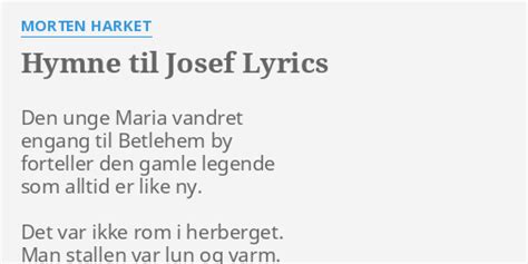 "HYMNE TIL JOSEF" LYRICS by MORTEN HARKET: Den unge Maria vandret...