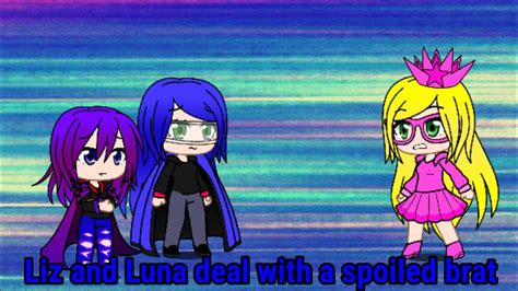 liz and luna deal with a spoiled brat youtube