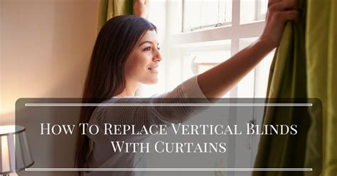 How To Replace Vertical Blinds With Curtains Easy 6 Step System