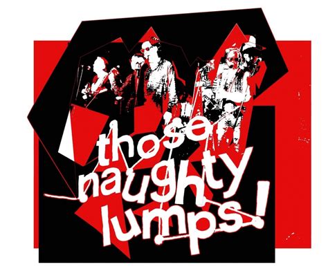 Those Naughty Lumps Latest London Gig And New Album By Those Naughty