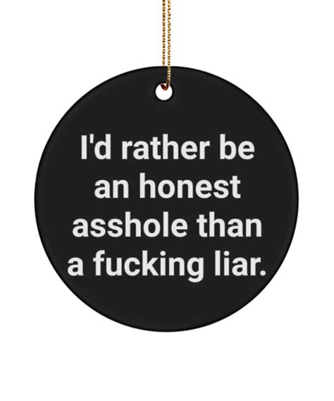 Id Rather Be An Honest Asshole Than A Fucking Liar Funny Etsy