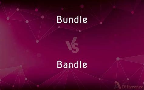 Bundle Vs Bandle — Whats The Difference