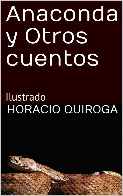 Anaconda Y Otros Cuentos Ilustrado By Horacio Quiroga Goodreads