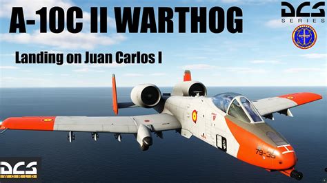 A10c Ii Warthog Landing On Juan Carlos I Carrier Dcs Youtube