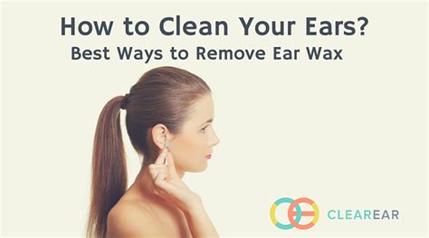 How do i clean the outer part and inside of my ears? How to Clean Your Ears? Best Ways to Remove Ear Wax