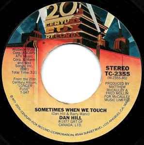 And sometimes when we touchthe honesty's too much and i have to close my eyes and hidei wanna hold you till i dietill we both break down and cryi want to. Dan Hill - Sometimes When We Touch (1977, Terre Haute ...