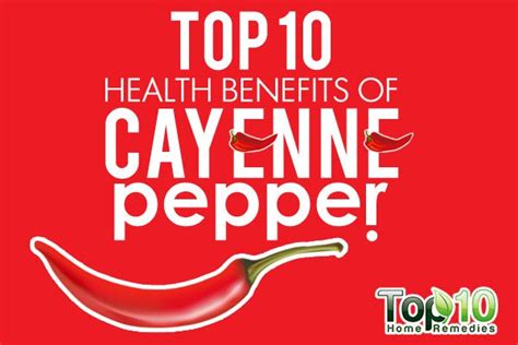 Top 10 Health Benefits Of Cayenne Pepper Top 10 Home Remedies