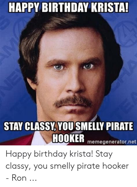 Happy Birthday Krista Stay Classy You Smelly Pirate Memegeneratornet