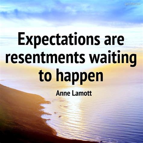 Expectations Are Resentments Waiting To Happen Quotelia
