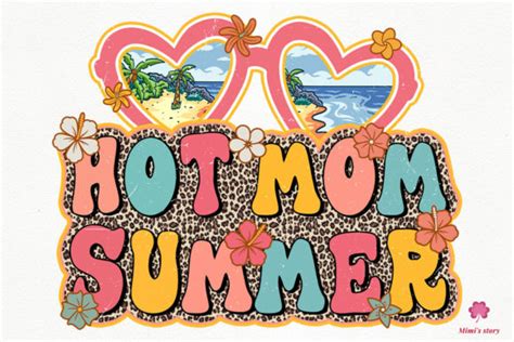 58 Hot Mom Summer Sublimation Designs And Graphics