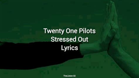 Twenty One Pilots Stressed Out Lyrics Youtube