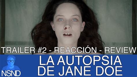 La Autopsia De Jane Doe Trailer 2 ReacciÓn AnÁlisis Youtube