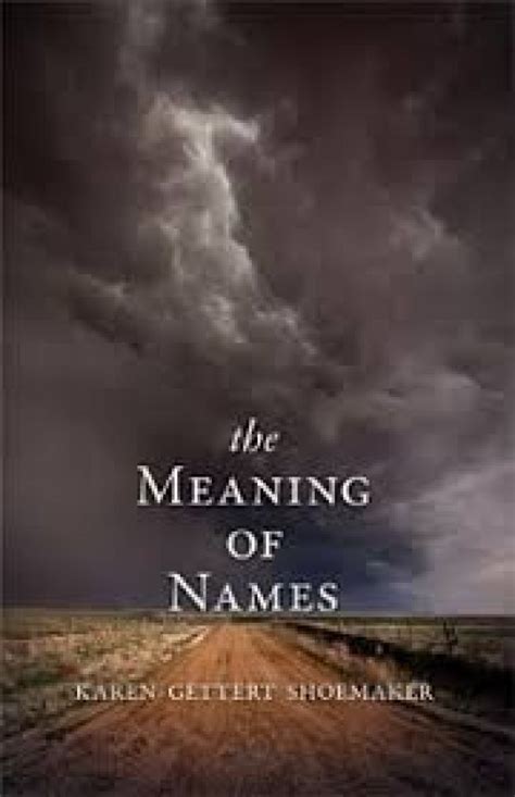 Definitions by the largest idiom dictionary. Book review: 'Meaning of Names' by Karen Gettert Shoemaker ...