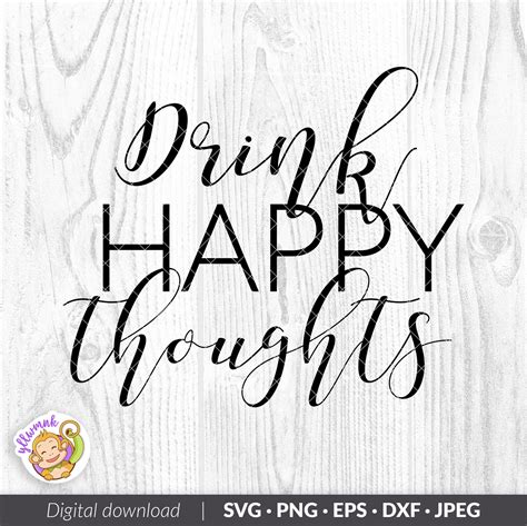 Drink Happy Thoughts Svg Wine Svg And Dxf Instant Download Etsy