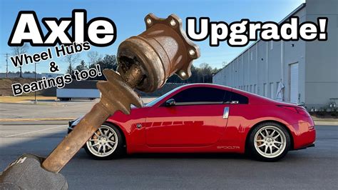 350z Axle Upgrade 370z Axles And Wheel Bearings For The 350z Youtube