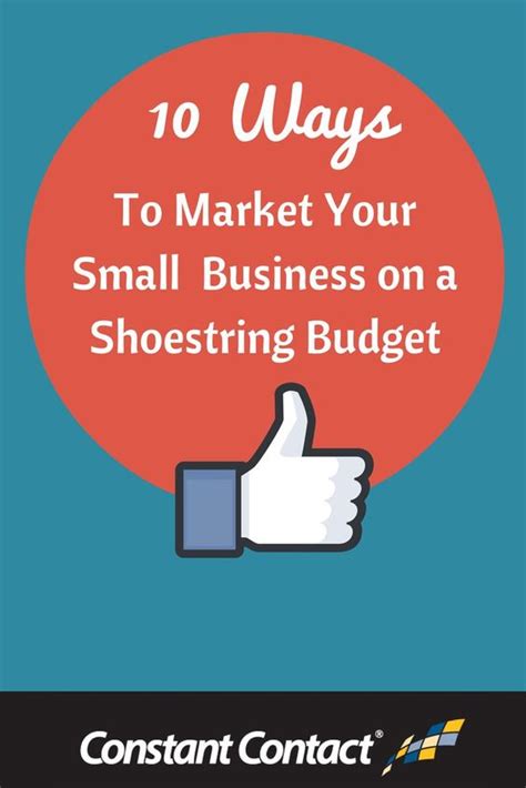 10 Ways To Market Your Small Business On A Shoestring Budget Business