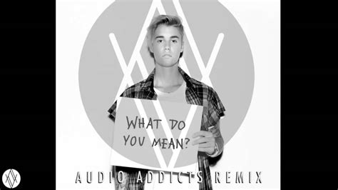 Justin Bieber What Do You Mean Audio Addicts Remix Youtube