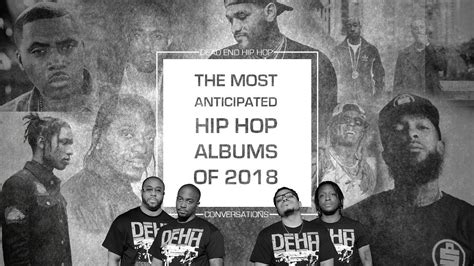 Most Anticipated Hip Hop Albums Of 2018 Dehh Youtube