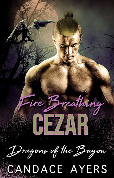 Fire Breathing Cezar Dragon Shifter Romance Dragons Of The Bayou Book