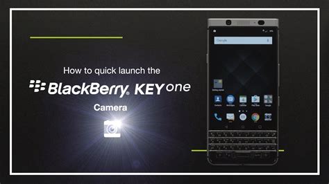 How To Quick Launch The Blackberry Keyone Camera Youtube