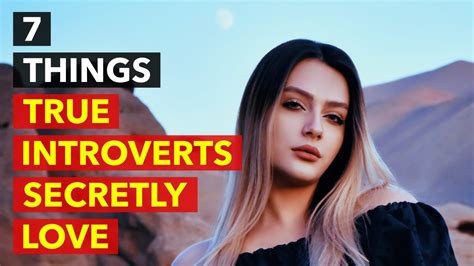 7 Things True Introverts Secretly Love How Being An Introvert Is A Good Thing Youtube