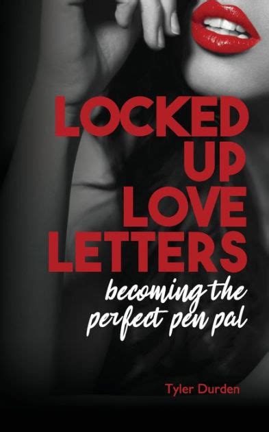 Locked Up Love Letters Becoming The Perfect Pen Pal By Tyler Durden Paperback Barnes And Noble®