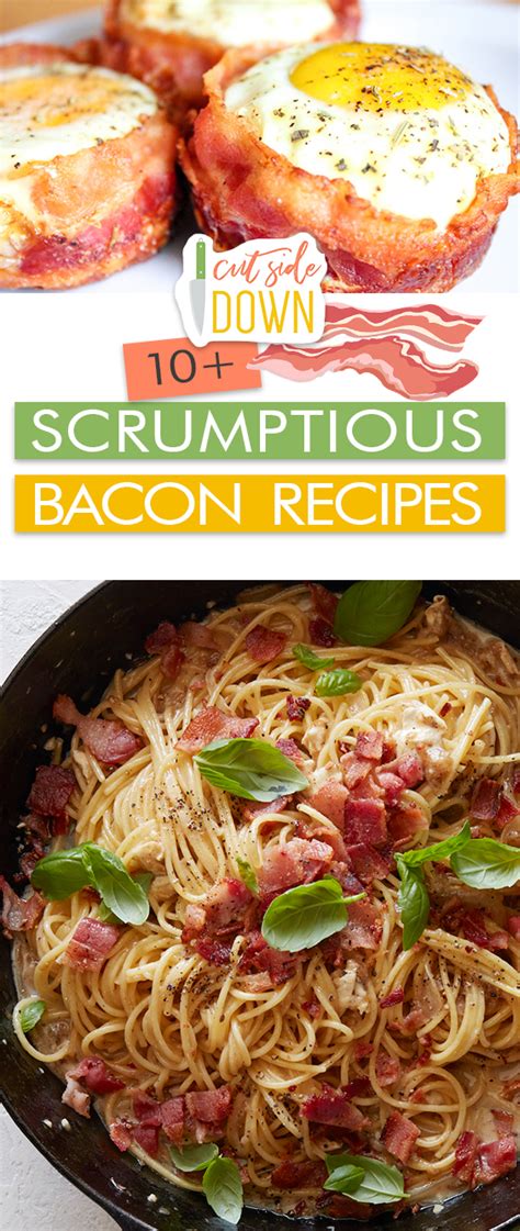 10 Scrumptious Bacon Recipes Cut Side Down Recipes For