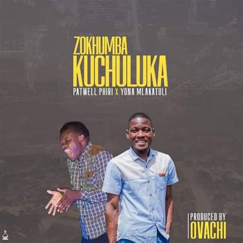 Zokhumba Kuchuluka Patwell Phiri X Yona Mlakatuli Malawi Gospel Music