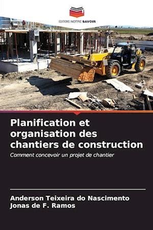 F Planification Et Organisation Des Chantiers De Construction Af Anderson Teixeira Do