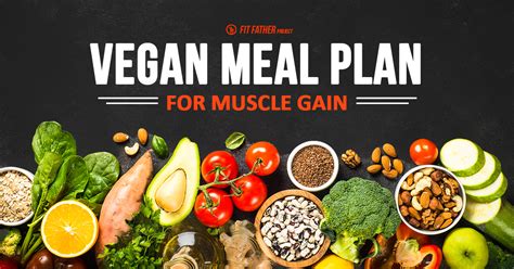 Vegan Meal Plan For Muscle Gain The Fit Father Project