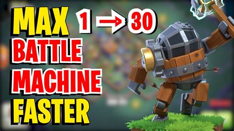 How To Max Battle Machine To Lvl 30 Faster Clash Of Clans Youtube